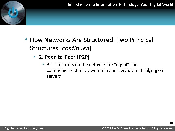 Introduction to Information Technology: Your Digital World • How Networks Are Structured: Two Principal