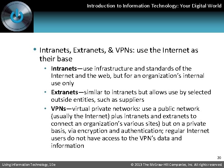 Introduction to Information Technology: Your Digital World • Intranets, Extranets, & VPNs: use the