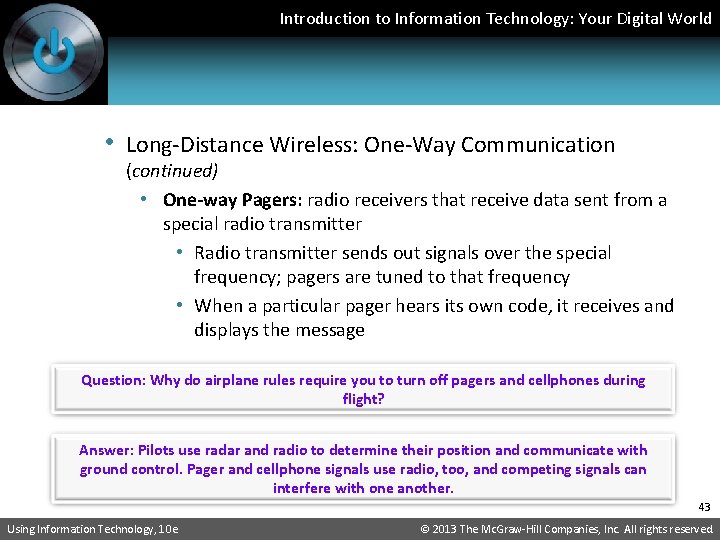 Introduction to Information Technology: Your Digital World • Long-Distance Wireless: One-Way Communication (continued) •
