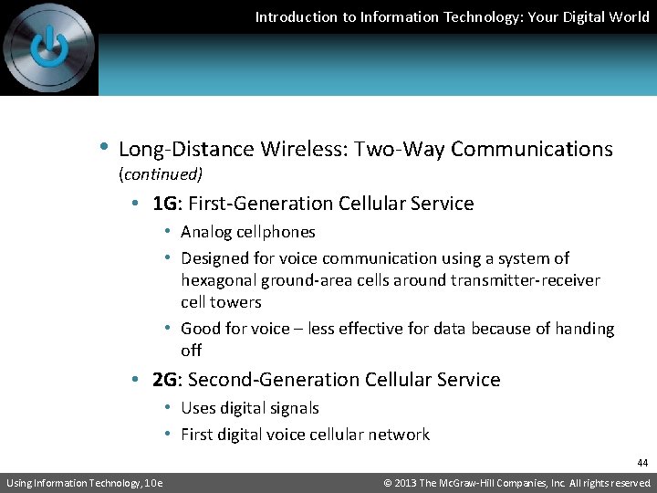 Introduction to Information Technology: Your Digital World • Long-Distance Wireless: Two-Way Communications (continued) •