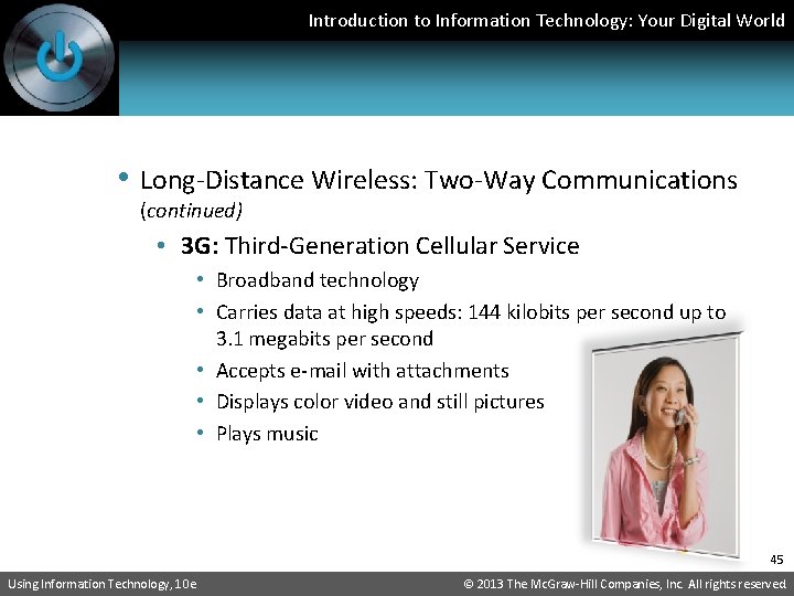 Introduction to Information Technology: Your Digital World • Long-Distance Wireless: Two-Way Communications (continued) •