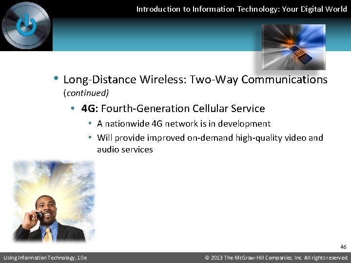 Introduction to Information Technology: Your Digital World • Long-Distance Wireless: Two-Way Communications (continued) •