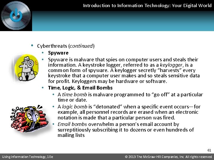 Introduction to Information Technology: Your Digital World • Cyberthreats (continued) • Spyware is malware