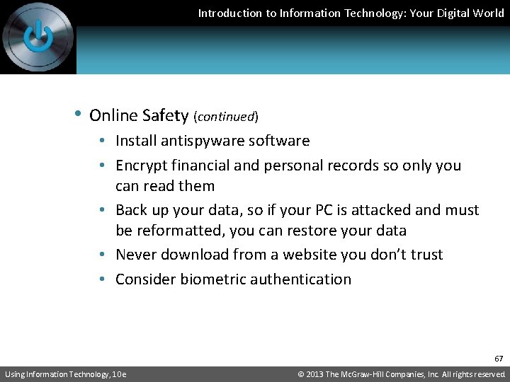 Introduction to Information Technology: Your Digital World • Online Safety (continued) • Install antispyware