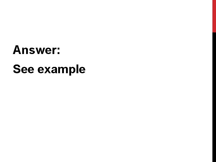 Answer: See example 