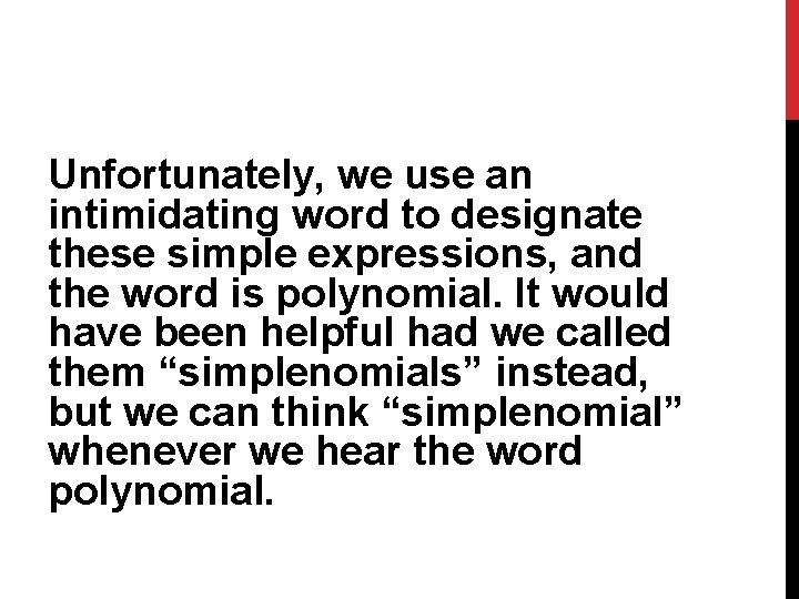Unfortunately, we use an intimidating word to designate these simple expressions, and the word