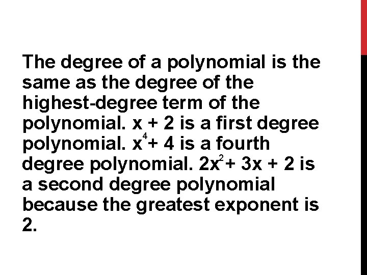 The degree of a polynomial is the same as the degree of the highest-degree