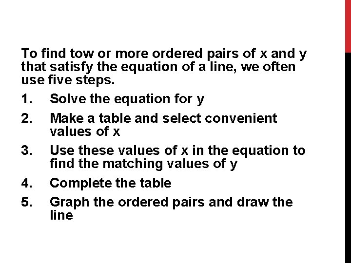 To find tow or more ordered pairs of x and y that satisfy the