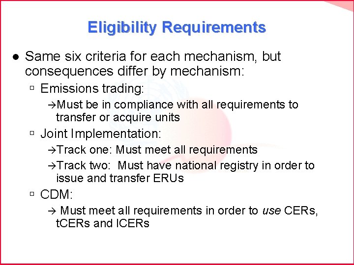 Eligibility Requirements l Same six criteria for each mechanism, but consequences differ by mechanism: