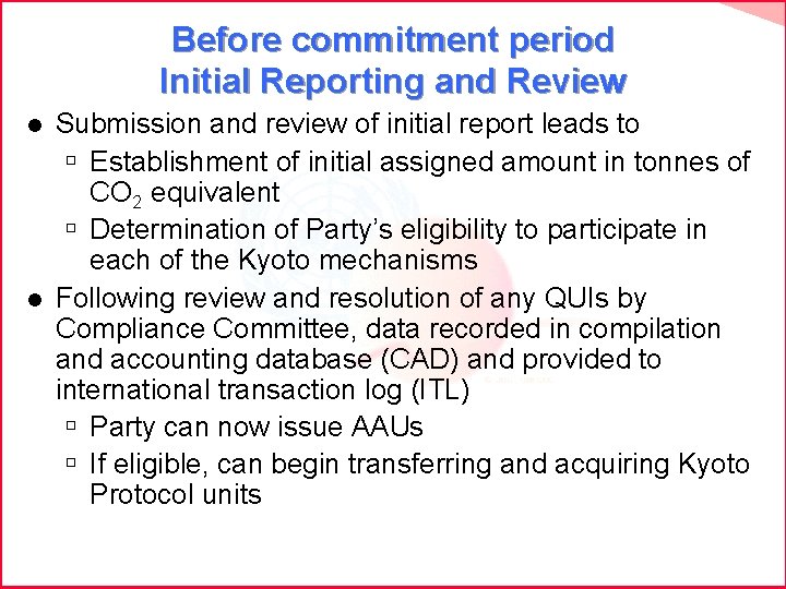 Before commitment period Initial Reporting and Review l l Submission and review of initial
