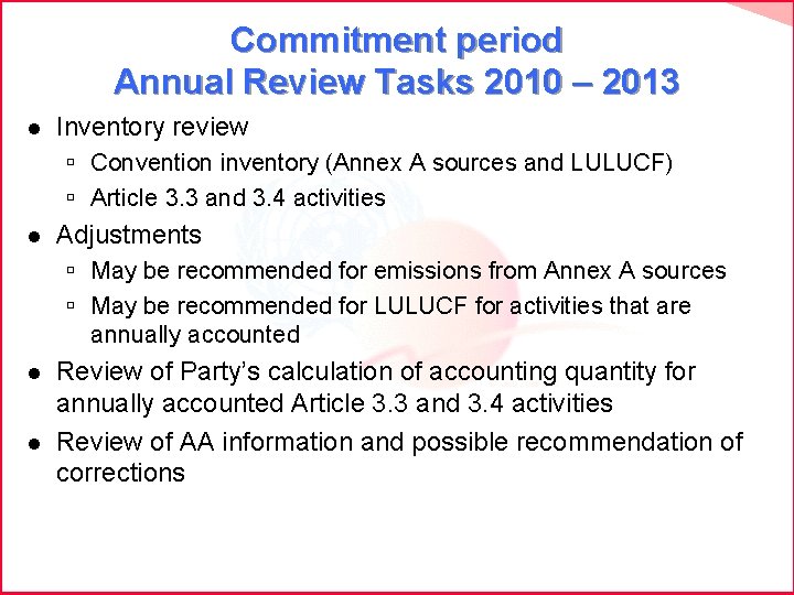 Commitment period Annual Review Tasks 2010 – 2013 l Inventory review ú Convention inventory