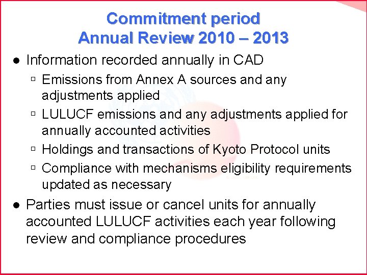 Commitment period Annual Review 2010 – 2013 l Information recorded annually in CAD ú