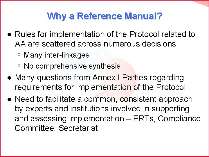 Why a Reference Manual? l Rules for implementation of the Protocol related to AA