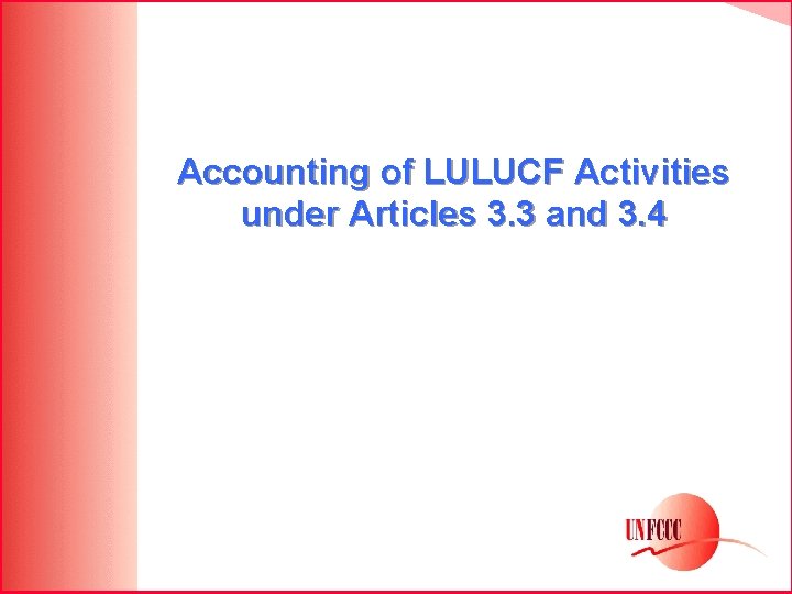 Accounting of LULUCF Activities under Articles 3. 3 and 3. 4 