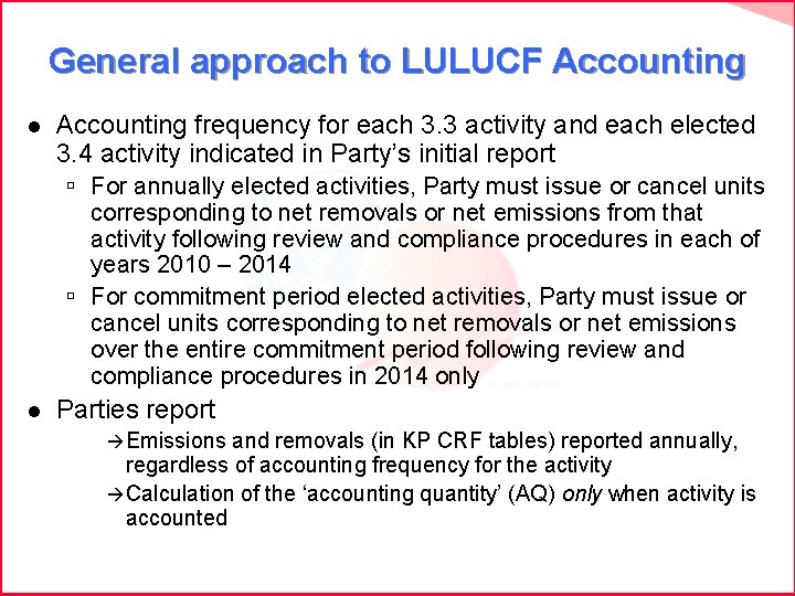 General approach to LULUCF Accounting l Accounting frequency for each 3. 3 activity and