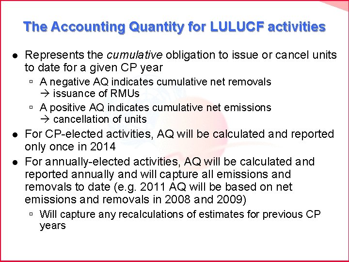 The Accounting Quantity for LULUCF activities l Represents the cumulative obligation to issue or