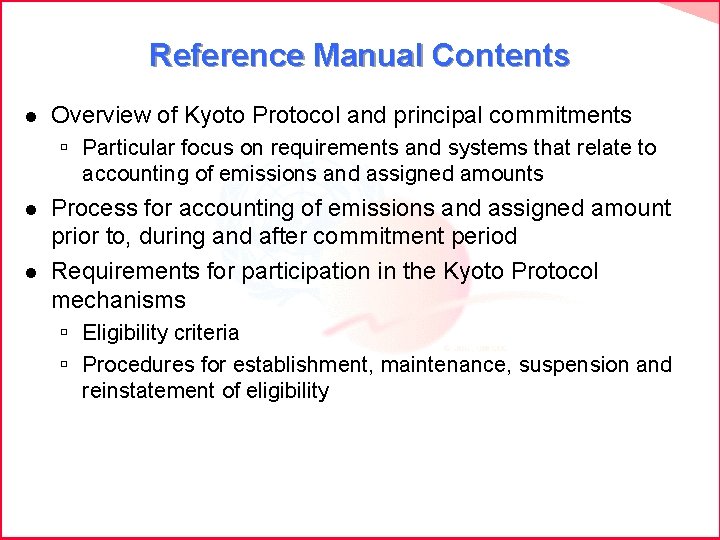 Reference Manual Contents l Overview of Kyoto Protocol and principal commitments ú Particular focus