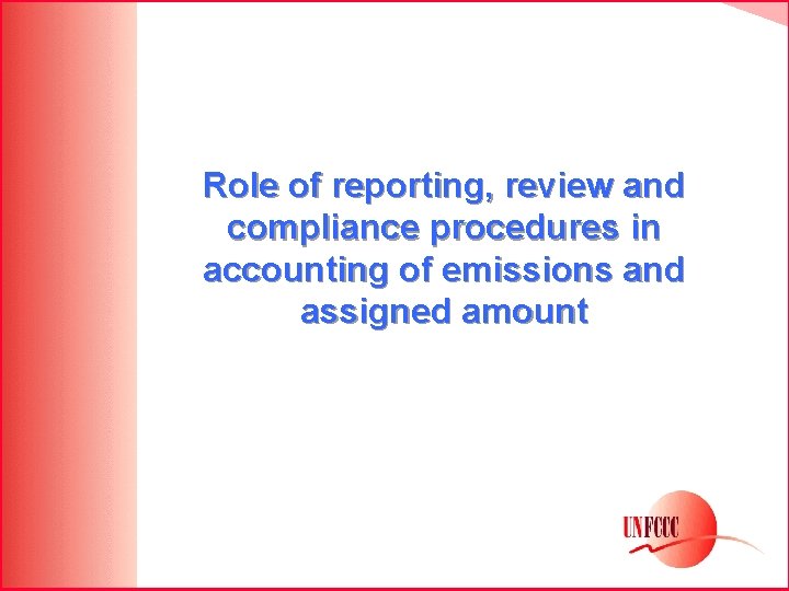 Role of reporting, review and compliance procedures in accounting of emissions and assigned amount