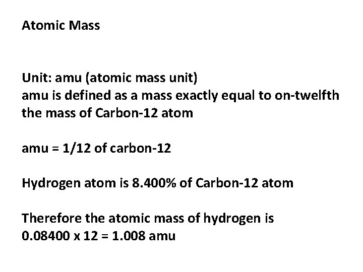 Atomic Mass Unit: amu (atomic mass unit) amu is defined as a mass exactly