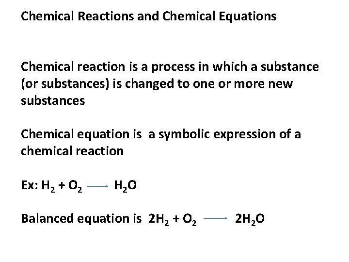 Chemical Reactions and Chemical Equations Chemical reaction is a process in which a substance