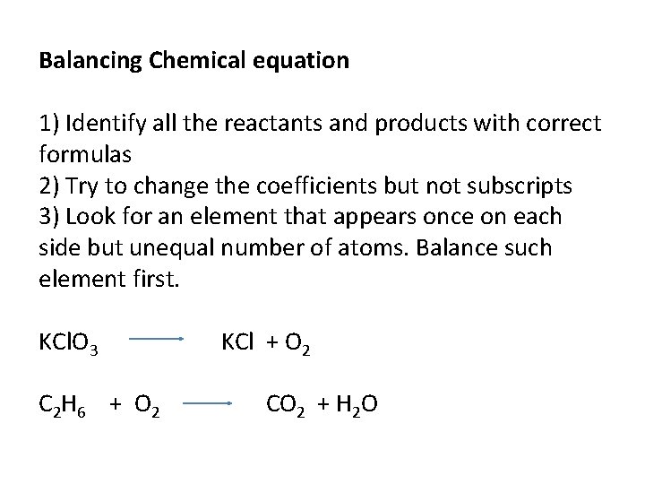 Balancing Chemical equation 1) Identify all the reactants and products with correct formulas 2)