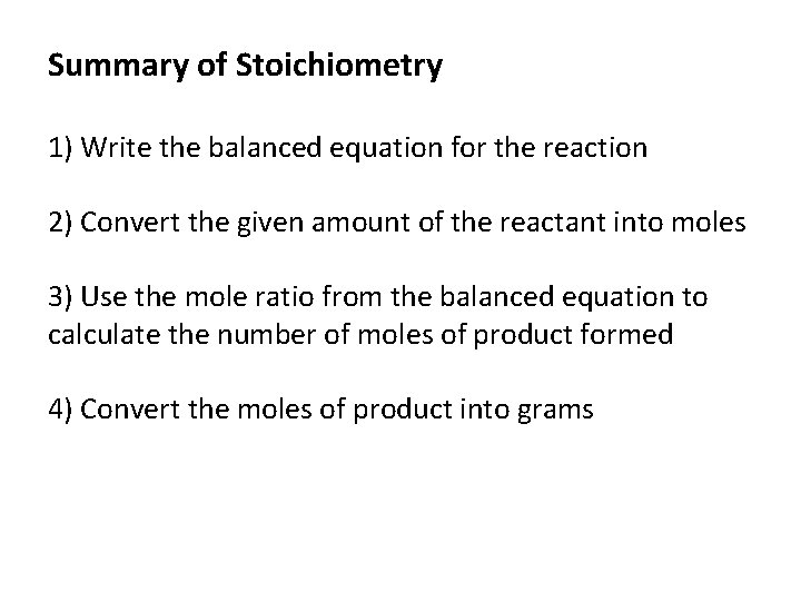 Summary of Stoichiometry 1) Write the balanced equation for the reaction 2) Convert the