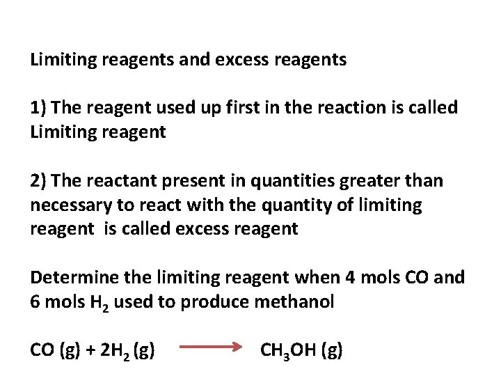 Limiting reagents and excess reagents 1) The reagent used up first in the reaction