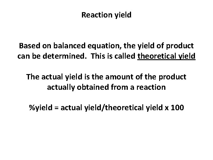 Reaction yield Based on balanced equation, the yield of product can be determined. This