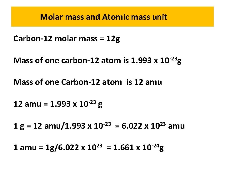 Molar mass and Atomic mass unit Carbon-12 molar mass = 12 g Mass of
