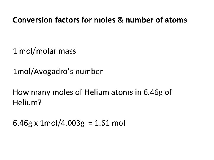 Conversion factors for moles & number of atoms 1 mol/molar mass 1 mol/Avogadro’s number