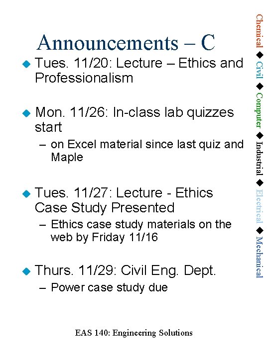  Tues. 11/20: Lecture – Ethics and Professionalism Mon. 11/26: In-class lab quizzes start