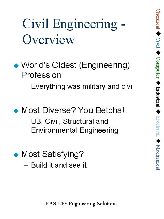  World’s Oldest (Engineering) Profession – Everything was military and civil Most Diverse? You