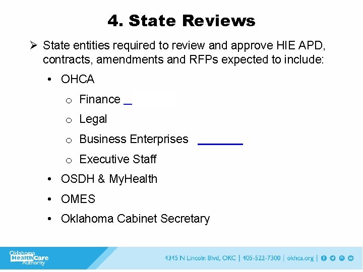 4. State Reviews Ø State entities required to review and approve HIE APD, contracts,