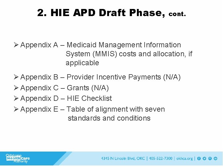 2. HIE APD Draft Phase, cont. Ø Appendix A – Medicaid Management Information System 2. HIE APD Draft Phase, cont. Ø Appendix A – Medicaid Management Information System