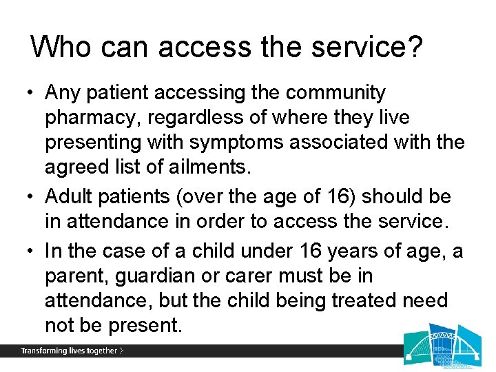 Who can access the service? • Any patient accessing the community pharmacy, regardless of