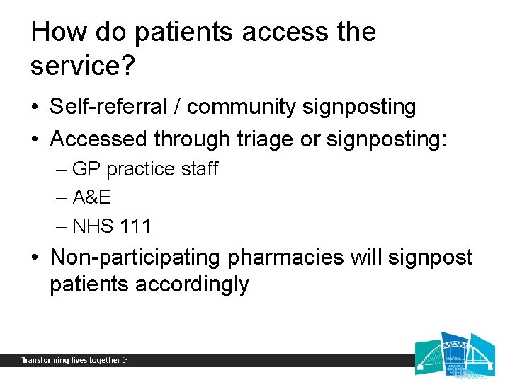 How do patients access the service? • Self-referral / community signposting • Accessed through