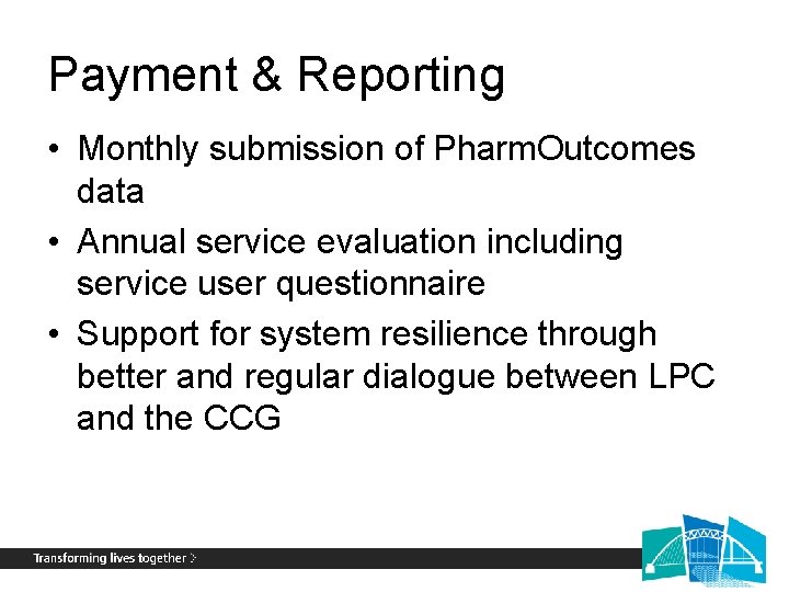 Payment & Reporting • Monthly submission of Pharm. Outcomes data • Annual service evaluation