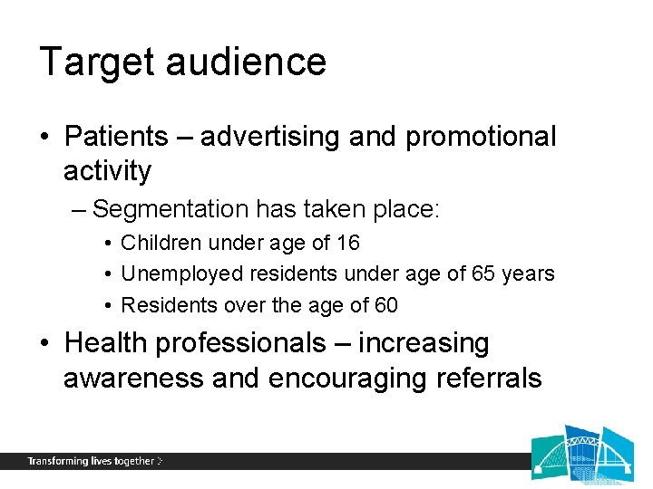 Target audience • Patients – advertising and promotional activity – Segmentation has taken place: