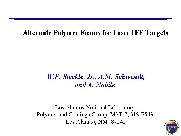 Alternate Polymer Foams for Laser IFE Targets W. P. Steckle, Jr. , A. M.