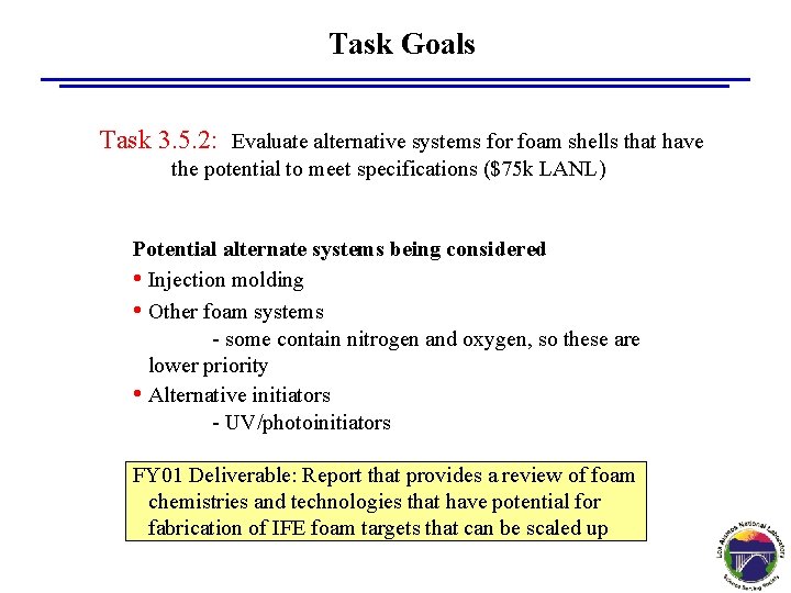 Task Goals Task 3. 5. 2: Evaluate alternative systems for foam shells that have