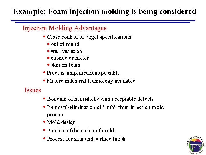 Example: Foam injection molding is being considered Injection Molding Advantages • Close control of