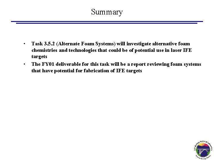 Summary • • Task 3. 5. 2 (Alternate Foam Systems) will investigate alternative foam