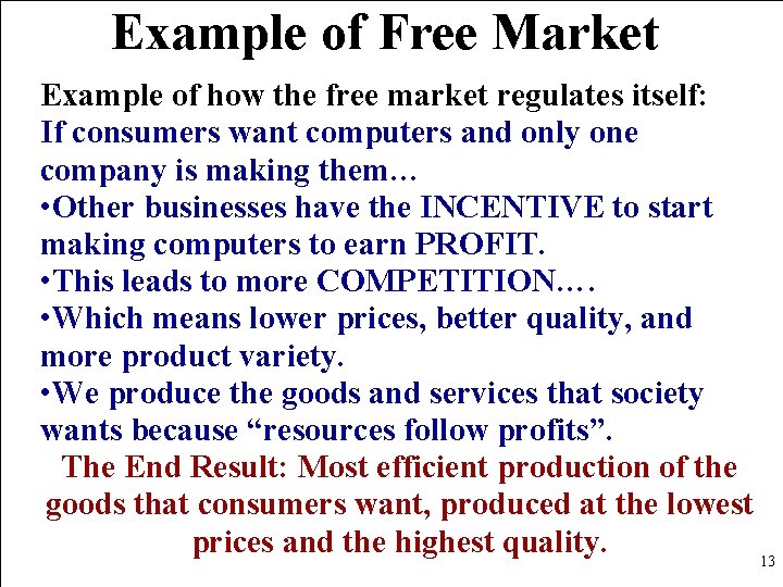 Example of Free Market Example of how the free market regulates itself: If consumers