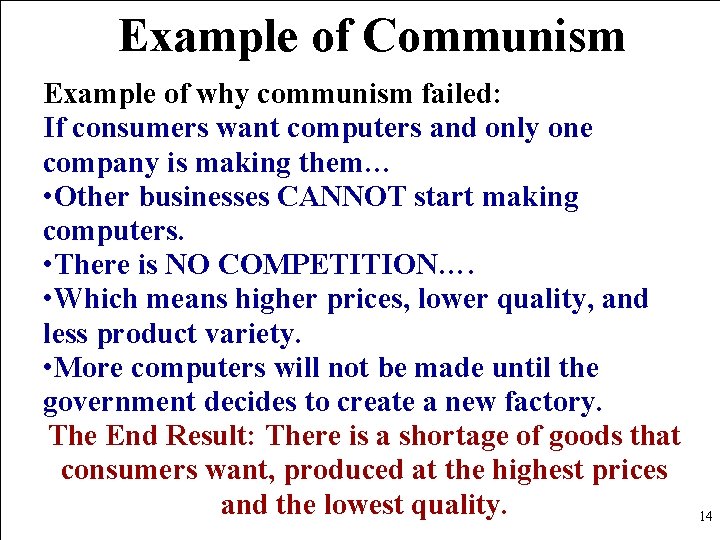 Example of Communism Example of why communism failed: If consumers want computers and only