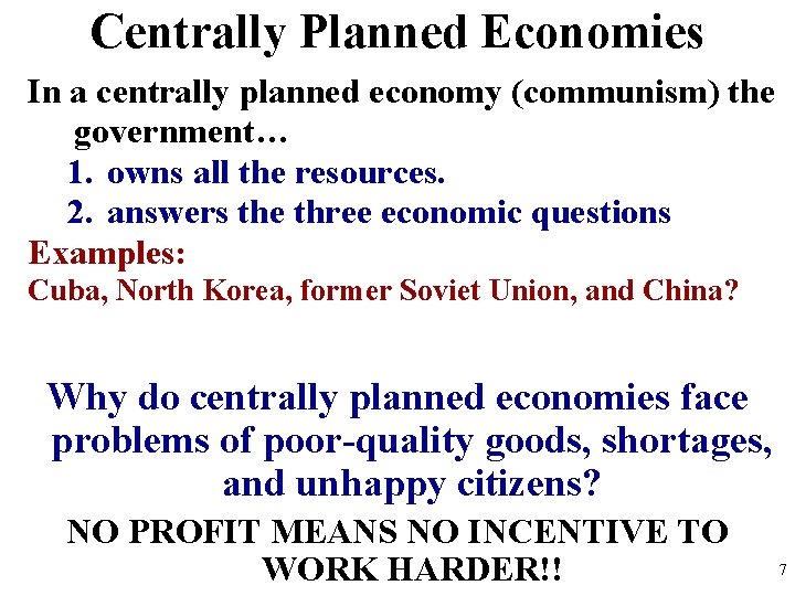 Centrally Planned Economies In a centrally planned economy (communism) the government… 1. owns all