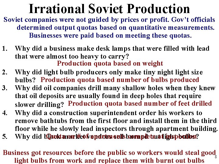 Irrational Soviet Production Soviet companies were not guided by prices or profit. Gov’t officials