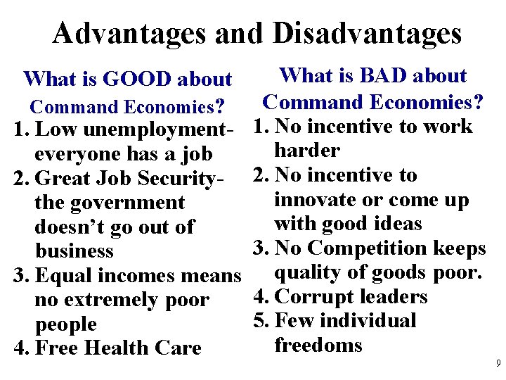 Advantages and Disadvantages What is GOOD about Command Economies? 1. Low unemploymenteveryone has a