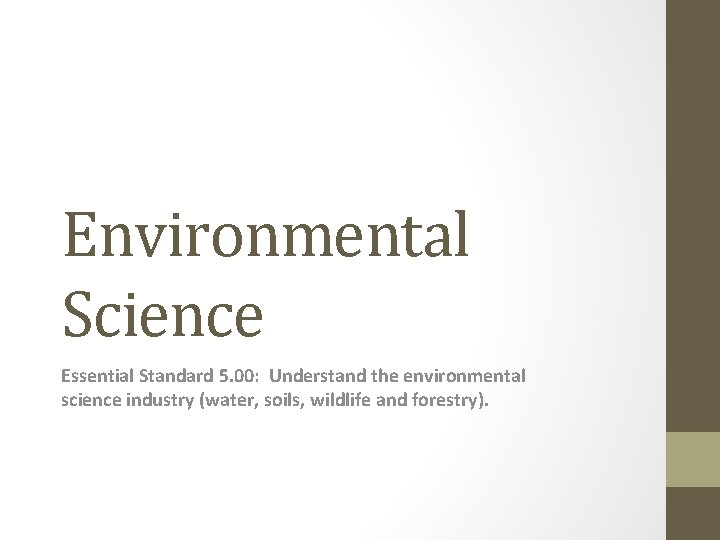 Environmental Science Essential Standard 5. 00: Understand the environmental science industry (water, soils, wildlife