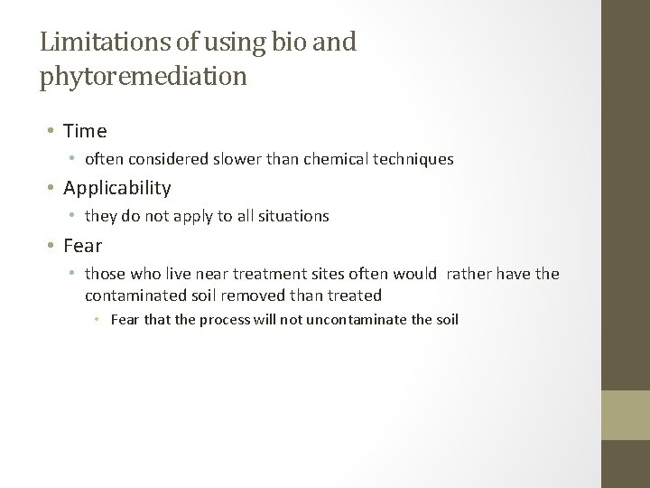 Limitations of using bio and phytoremediation • Time • often considered slower than chemical
