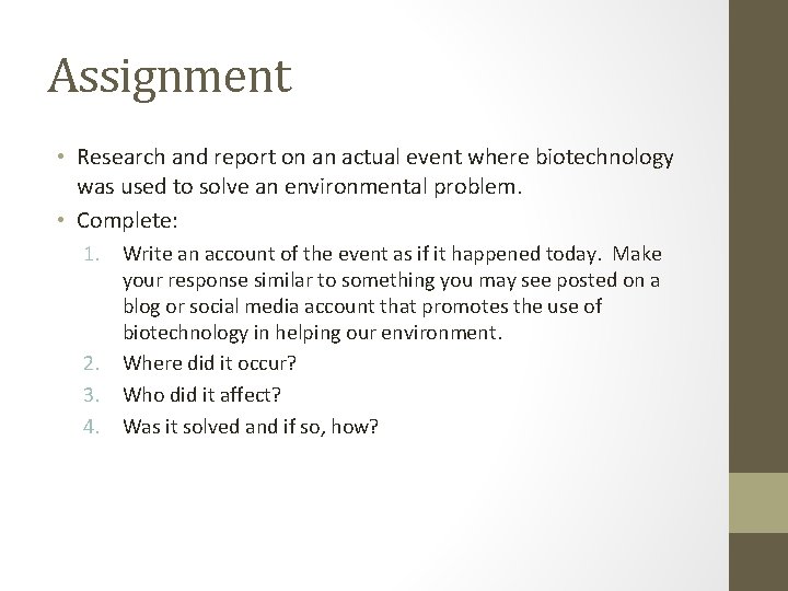 Assignment • Research and report on an actual event where biotechnology was used to